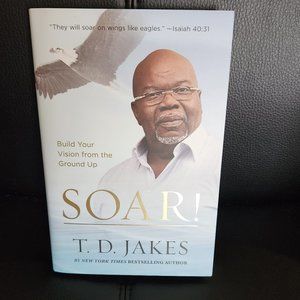 Brand New "SOAR: Book by T.D. Jakes Hard Copy